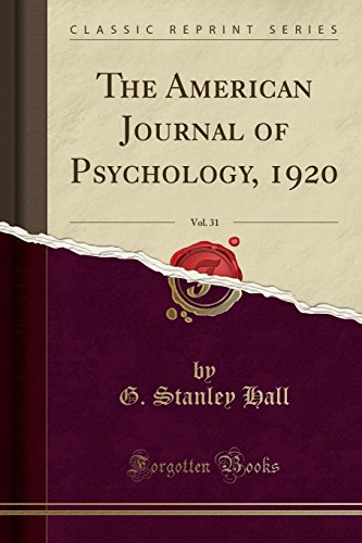The American Journal of Psychology, 1920, Vol. 31 (Classic Reprint)