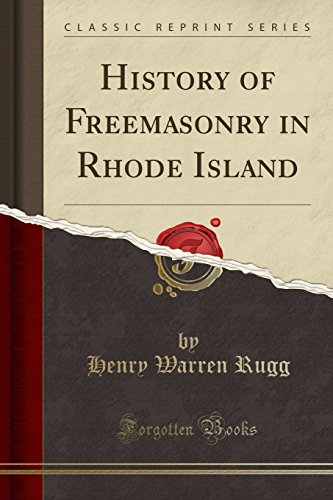 History of Freemasonry in Rhode Island (Classic Reprint)
