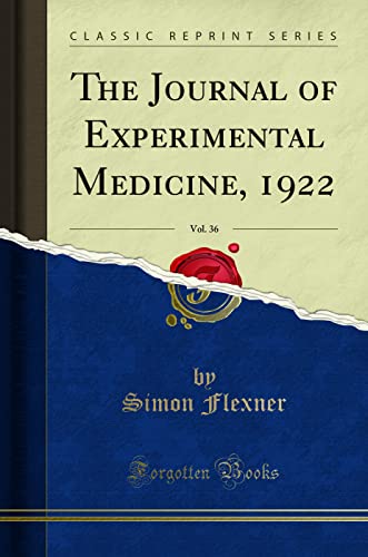 The Journal of Experimental Medicine, 1922, Vol. 36 (Classic Reprint)
