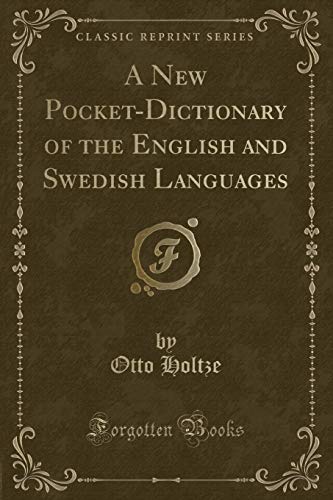 A New Pocket-Dictionary of the English and Swedish Languages (Classic Reprint)