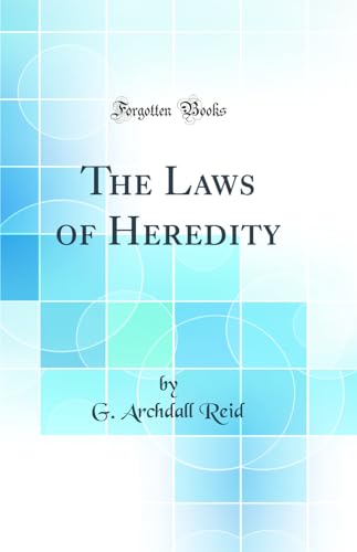 The Laws of Heredity (Classic Reprint)