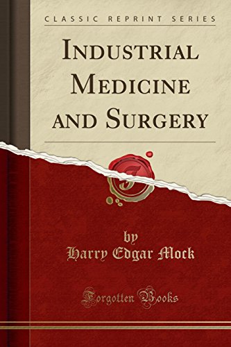 Industrial Medicine and Surgery (Classic Reprint)