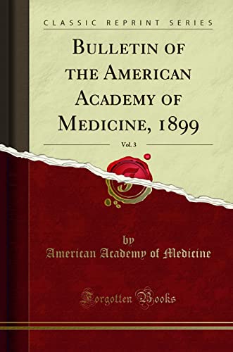 Bulletin of the American Academy of Medicine, 1899, Vol. 3 (Classic Reprint)