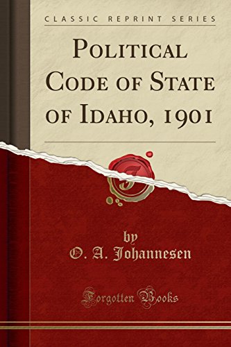 Political Code of State of Idaho, 1901 (Classic Reprint)