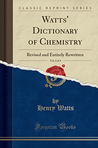 Watts' Dictionary of Chemistry, Vol. 4 of 4: Revised and Entirely Rewritten (Classic Reprint)