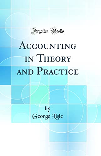 Accounting in Theory and Practice (Classic Reprint)