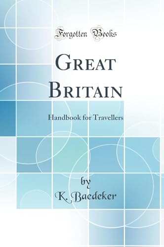 Great Britain: Handbook for Travellers (Classic Reprint)