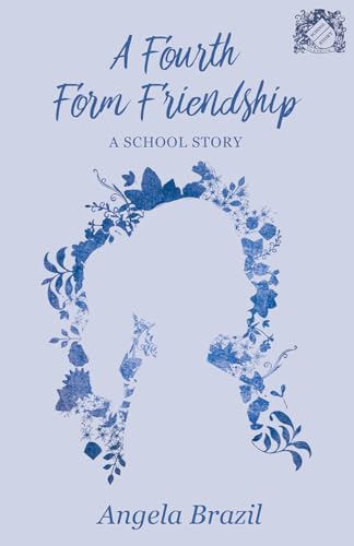 A Fourth Form Friendship - A School Story