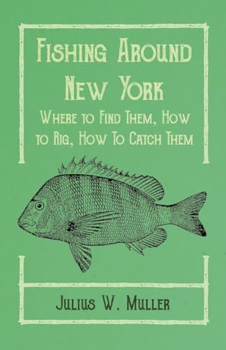 Fishing Around New York - Where to Find Them, How to Rig, How To Catch Them