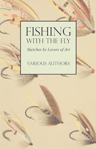 Fishing with the Fly - Sketches by Lovers of the Art