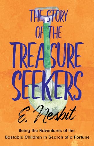 The Story of the Treasure Seekers;Being the Adventures of the Bastable Children in Search of a Fortune