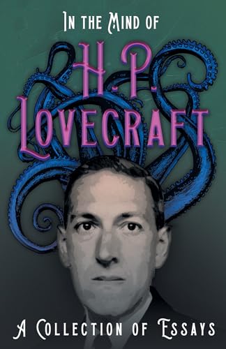 In the Mind of H. P. Lovecraft;A Collection of Essays