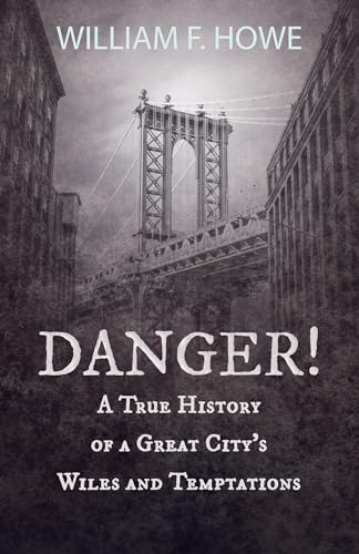 Danger! - A True History of a Great City's Wiles and Temptations