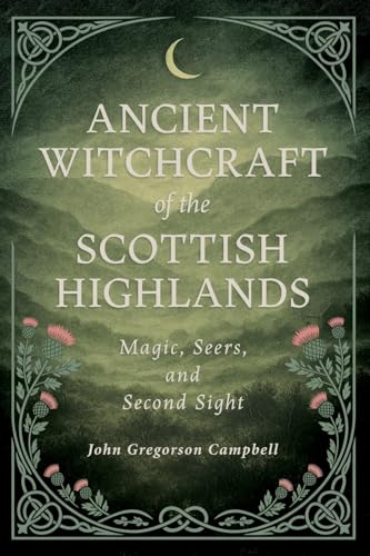 Ancient Witchcraft of the Scottish Highlands