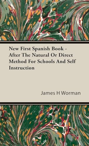 New First Spanish Book - After The Natural Or Direct Method For Schools And Self Instruction