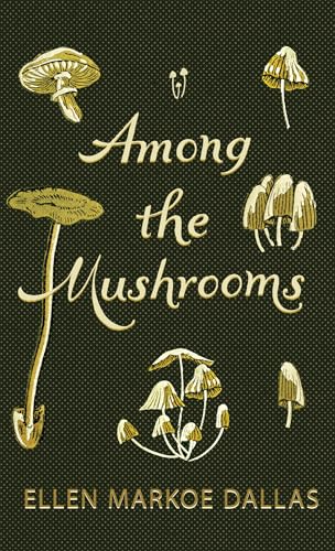 Among the Mushrooms; A Beginners Guide