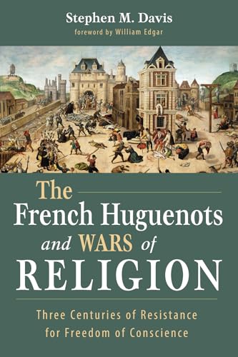 The French Huguenots and Wars of Religion