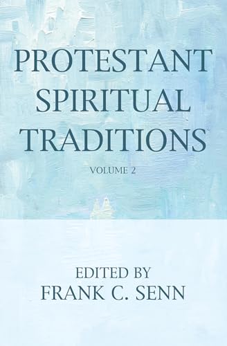 Protestant Spiritual Traditions, Volume Two