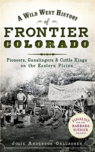 A Wild West History of Frontier Colorado