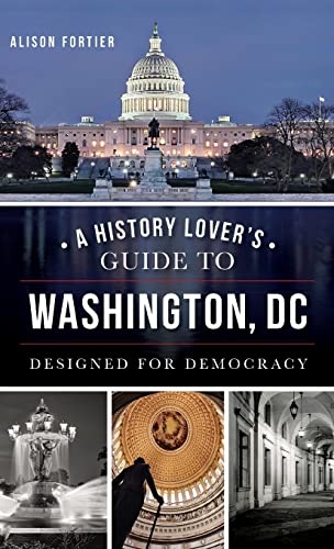 A History Lover's Guide to Washington, D.C.