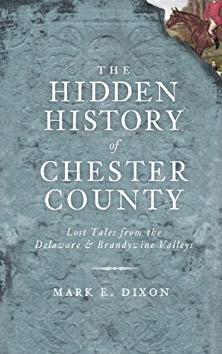 The Hidden History of Chester County