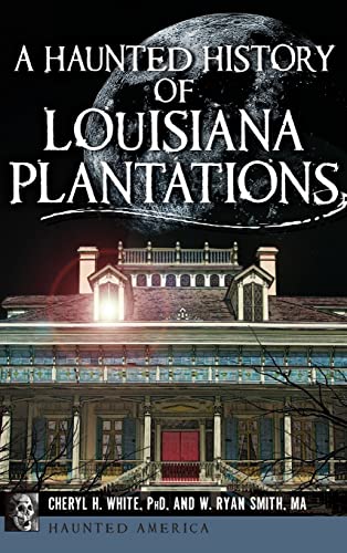 A Haunted History of Louisiana Plantations