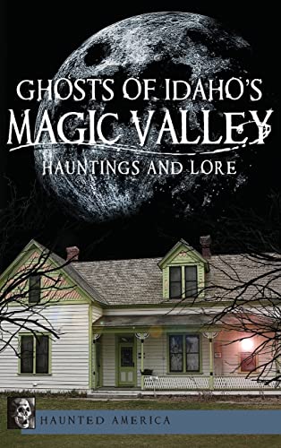 Ghosts of Idaho's Magic Valley