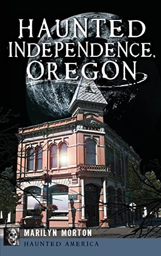 Haunted Independence, Oregon