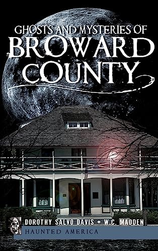 Ghosts and Mysteries of Broward County