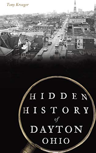 Hidden History of Dayton, Ohio