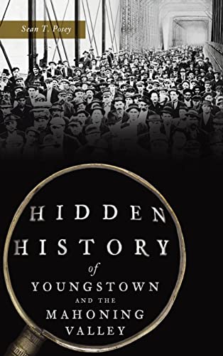 Hidden History of Youngstown and the Mahoning Valley