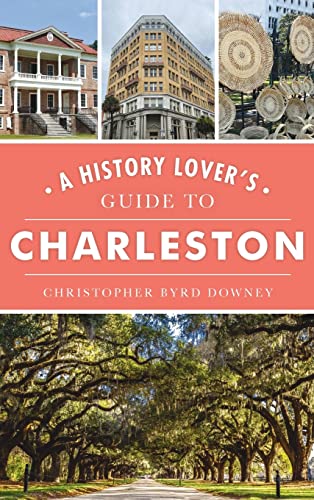 History Lover's Guide to Charleston
