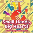Small Hands, Big Hearts | A Size & Shape Book for Kids