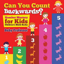 Can You Count Backwards? Number Mastery for Kids | Children's Math Books