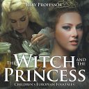 The Witch and the Princess | Children's European Folktales