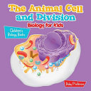 The Animal Cell and Division Biology for Kids | Children's Biology Books