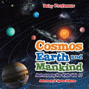 Cosmos, Earth and Mankind Astronomy for Kids Vol II | Astronomy & Space Science