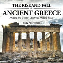 The Rise and Fall of Ancient Greece - History 3rd Grade | Children's History Books