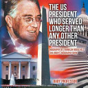 The US President Who Served Longer Than Any Other President - Biography of Franklin Roosevelt | Children's Biography Book