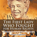 The First Lady Who Fought for Human Rights - Biography of Eleanor Roosevelt | Children's Biography Books