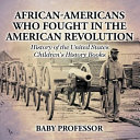 African-Americans Who Fought In The American Revolution - History of the United States | Children's History Books