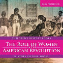 The Role of Women in the American Revolution - History Picture Books | Children's History Books