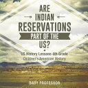 Are Indian Reservations Part of the US? US History Lessons 4th Grade | Children's American History