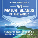 Five Major Islands of the World - Geography Books for Kids 5-7 | Children's Geography Books