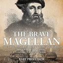 The Brave Magellan The First Man to Circumnavigate the World - Biography 3rd Grade | Children's Biography Books