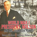 World War I, President Wilson and His Fourteen Points - History 5th Grade | Children's Military Books