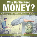 Why Do We Need Money? Technology for Kids | Children's Reference & Nonfiction