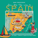 Show Me The Way to Spain - Geography Book 1st Grade | Children's Explore the World Books