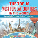 The Top 10 Most Popular Countries in the World! Geography for 3rd Grade | Children's Travel Books