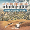 Are There Really Golden Cars on the Highways of Dubai? Travel Book for Kids | Children's Travel Books